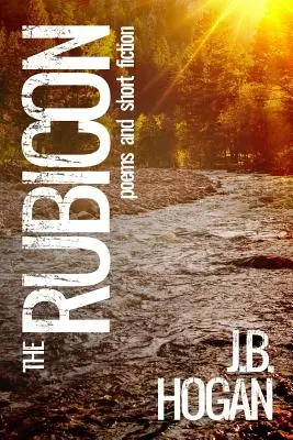 The Rubicon: Poezii și ficțiune scurtă - The Rubicon: Poems and Short Fiction