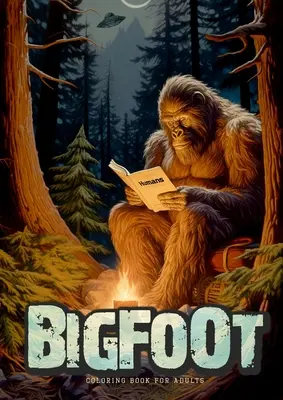 Bigfoot oloring Book pentru adulți: Super amuzantă carte de colorat Bigfoot Grayscale Fantasy Legends Carte de colorat Alien UFO Carte de colorat A4 - Bigfoot oloring Book for Adults: Super funny Bigfoot Coloring Book Grayscale Fantasy Legends Coloring Book Alien UFO Coloring Book A4