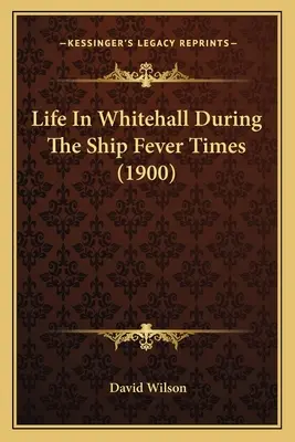Viața în Whitehall în timpul febrei navelor (1900) - Life In Whitehall During The Ship Fever Times (1900)