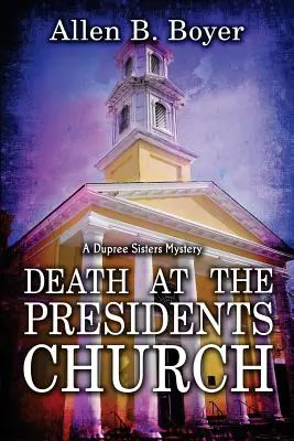 Death at the Presidents Church: Un mister al surorilor Dupree - Death at the Presidents Church: A Dupree Sisters Mystery