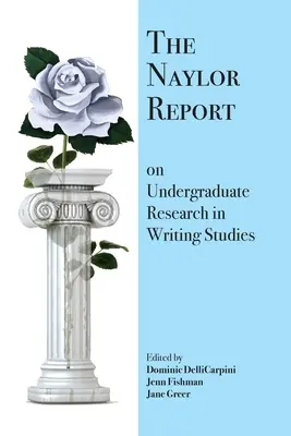 Raportul Naylor privind cercetarea universitară în domeniul scrierii - The Naylor Report on Undergraduate Research in Writing Studies