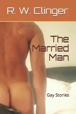 The Married Man: Povestiri gay - The Married Man: Gay Stories