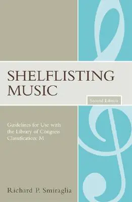 Shelflisting Music: Linii directoare pentru utilizarea clasificării Bibliotecii Congresului: M - Shelflisting Music: Guidelines for Use with the Library of Congress Classification: M