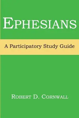 Efeseni: Un ghid de studiu participativ - Ephesians: A Participatory Study Guide