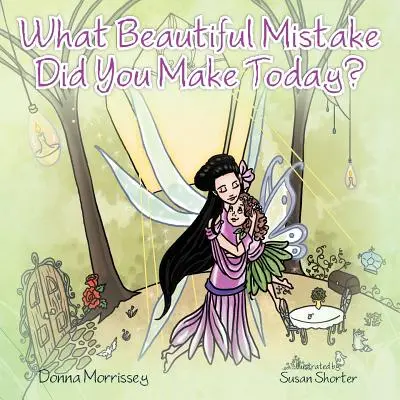 Ce greșeală frumoasă ai făcut astăzi? - What Beautiful Mistake Did You Make Today?