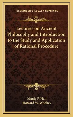 Prelegeri de filosofie antică și introducere în studiul și aplicarea procedurii raționale - Lectures on Ancient Philosophy and Introduction to the Study and Application of Rational Procedure