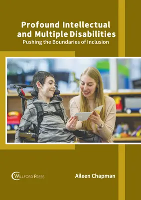 Dizabilități intelectuale profunde și multiple: Depășirea limitelor incluziunii - Profound Intellectual and Multiple Disabilities: Pushing the Boundaries of Inclusion