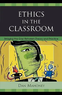 Etica în sala de clasă: Reducerea decalajului dintre teorie și practică - Ethics in the Classroom: Bridging the Gap Between Theory and Practice
