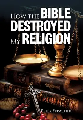 Cum mi-a distrus Biblia religia - How The Bible Destroyed My Religion