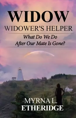 Ajutorul văduvei văduve: Ce facem după ce partenerul nostru a plecat? - Widow Widower's Helper: What Do We Do After Our Mate Is Gone?