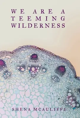 Suntem o sălbăticie plină de viață - We Are a Teeming Wilderness