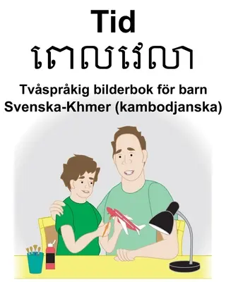 Suedeză-Khmer (Cambodgia) Time Carte bilingvă de imagini pentru copii - Svenska-Khmer (kambodjanska) Tid Tvsprkig bilderbok fr barn