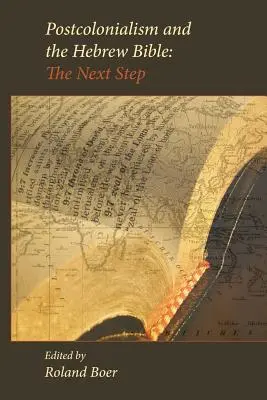 Postcolonialismul și Biblia ebraică: Următorul pas - Postcolonialism and the Hebrew Bible: The Next Step