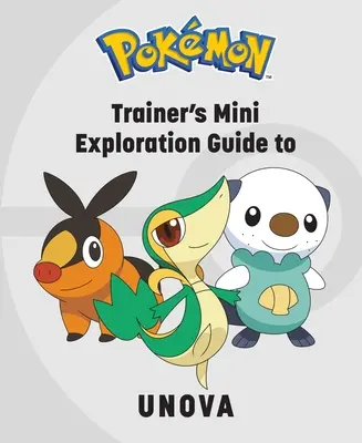 Pokmon: Mini-ghidul de explorare al antrenorului pentru Unova - Pokmon: Trainer's Mini Exploration Guide to Unova
