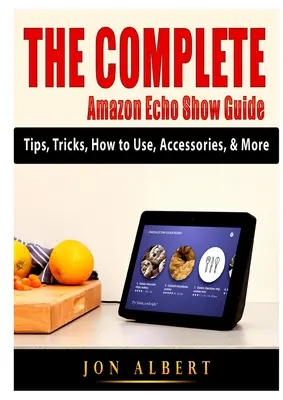Ghidul complet Amazon Echo Show: Sfaturi, trucuri, mod de utilizare, accesorii și multe altele - The Complete Amazon Echo Show Guide: Tips, Tricks, How to Use, Accessories, & More
