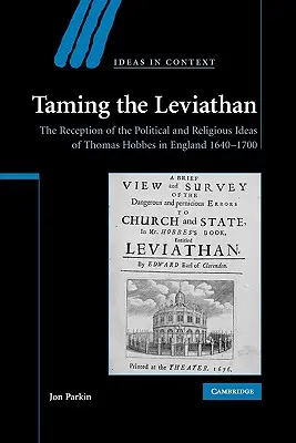 Îmblânzirea Leviatanului: Receptarea ideilor politice și religioase ale lui Thomas Hobbes în Anglia 1640-1700 - Taming the Leviathan: The Reception of the Political and Religious Ideas of Thomas Hobbes in England 1640-1700