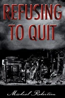 Refuzul de a renunța - Refusing to Quit