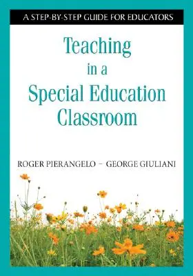 Predarea într-o clasă de educație specială: A Step-by-Step Guide for Educators (Ghid pas cu pas pentru educatori) - Teaching in a Special Education Classroom: A Step-by-Step Guide for Educators