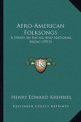 Afro-American Folksongs: A Study In Racial And National Music (1913)