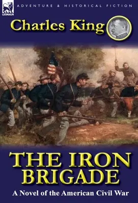 Brigada de fier: Un roman al războiului civil american - The Iron Brigade: A Novel of the American Civil War