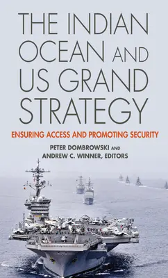 Oceanul Indian și marea strategie a SUA: Asigurarea accesului și promovarea securității - The Indian Ocean and US Grand Strategy: Ensuring Access and Promoting Security