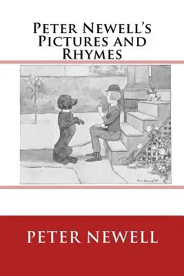 Peter Newell's Pictures and Rhymes: Ediția originală din 1903 - Peter Newell's Pictures and Rhymes: The Original Edition of 1903