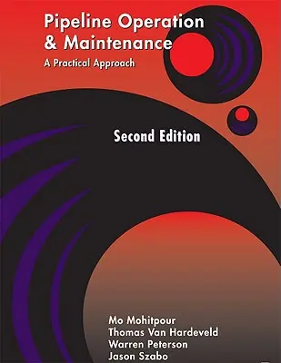 Exploatarea și întreținerea conductelor: O abordare practică - Ediția a doua - Pipeline Operation and Maintenance: A Practical Approach Second Edition