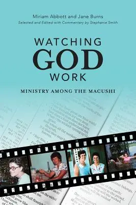 Privindu-l pe Dumnezeu la lucru: Slujire printre Macushi - Watching God Work: Ministry among the Macushi