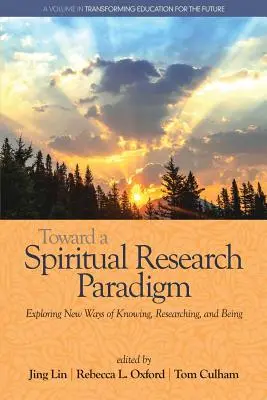 Către o paradigmă de cercetare spirituală: Explorarea unor noi moduri de a cunoaște, de a cerceta și de a fi - Toward a Spiritual Research Paradigm: Exploring New Ways of Knowing, Researching and Being