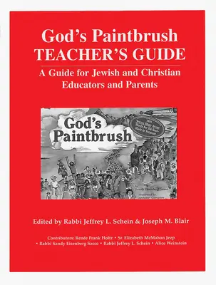 God's Paintbrush Teacher's Guide: Un ghid pentru educatori și părinți evrei și creștini - God's Paintbrush Teacher's Guide: A Guide for Jewish and Christian Educators and Parents