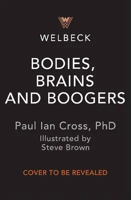 Corpuri, creiere și muci: Tot ce trebuie să știi despre scârbosul și gloriosul corp uman! - Bodies, Brains and Boogers: All You Need to Know about the Gross, Glorious Human Body!