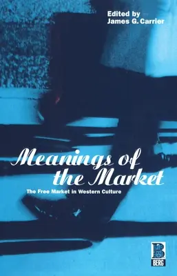 Semnificațiile pieței: Piața liberă în cultura occidentală - Meanings of the Market: The Free Market in Western Culture
