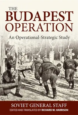 Operațiunea Budapesta: Un studiu operațional-strategic - Budapest Operation: An Operational-Strategic Study