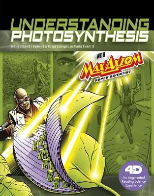 Înțelegerea fotosintezei cu Max Axiom Super Scientist: 4D o experiență științifică cu lectură augmentată - Understanding Photosynthesis with Max Axiom Super Scientist: 4D an Augmented Reading Science Experience