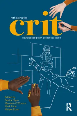 Rethinking the Crit: Noi pedagogii în educația pentru design - Rethinking the Crit: New Pedagogies in Design Education