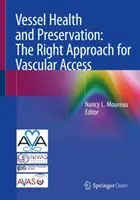 Sănătatea și conservarea vaselor: Abordarea corectă pentru accesul vascular - Vessel Health and Preservation: The Right Approach for Vascular Access