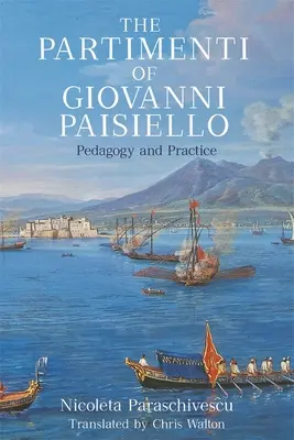 Partimenti de Giovanni Paisiello: Pedagogie și practică - The Partimenti of Giovanni Paisiello: Pedagogy and Practice