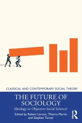 Viitorul sociologiei: Ideologie sau știință socială obiectivă? - The Future of Sociology: Ideology or Objective Social Science?