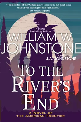 Până la capătul râului: Un roman western palpitant al frontierei americane - To the River's End: A Thrilling Western Novel of the American Frontier