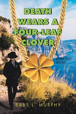 Death Wears a Four-Leaf Clover: Un mister Nora Duffy - Death Wears a Four-Leaf Clover: A Nora Duffy Mystery