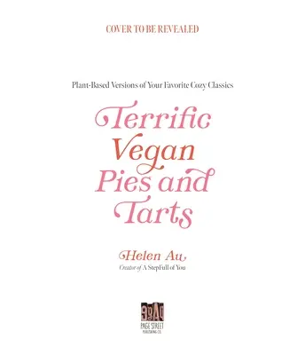 Plăcinte și tarte vegane confortabile: 60 de rețete pe bază de plante care au gust de acasă - Cozy Vegan Pies and Tarts: 60 Plant-Based Recipes That Taste Like Home