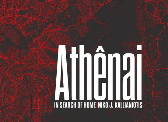 Niko J. Kallianiotis: Athenai: În căutarea casei - Niko J. Kallianiotis: Athenai: In Search of Home
