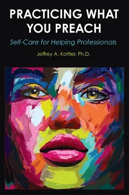 Practicing What You Preach: Îngrijirea de sine pentru profesioniștii din domeniul asistenței - Practicing What You Preach: Self-Care for Helping Professionals