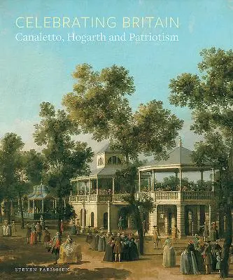 Celebrating Britain: Canaletto, Hogarth și patriotismul - Celebrating Britain: Canaletto, Hogarth and Patriotism