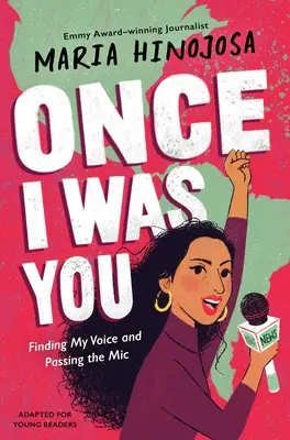 Odată am fost tu -- Adaptată pentru tinerii cititori: Găsirea vocii mele și transmiterea microfonului - Once I Was You -- Adapted for Young Readers: Finding My Voice and Passing the Mic