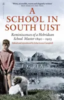 Școala din South Uist - Amintirile unui director de școală din Hebride, 1890-1913 - School in South Uist - Reminiscences of a Hebridean Schoolmaster, 1890-1913