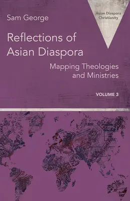 Reflecții ale diasporei asiatice: cartografierea teologiilor și ministerelor - Reflections of Asian Diaspora: Mapping Theologies and Ministries