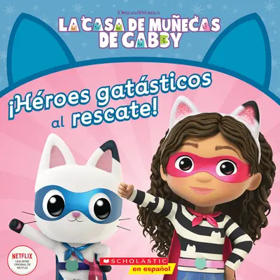 La Casa de Muecas de Gabby: Hroes Gatsticos Al Rescate! (Casa de păpuși a lui Gabby: Eroi pisicoși la salvare!) - La Casa de Muecas de Gabby: Hroes Gatsticos Al Rescate! (Gabby's Dollhouse: Cat-Tastic Heroes to the Rescue!)