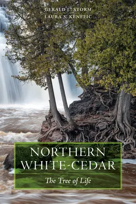 Cedru alb nordic: Copacul vieții - Northern White-Cedar: The Tree of Life