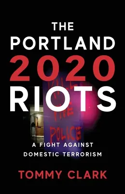 Tulburările din Portland din 2020: O luptă împotriva terorismului intern - The 2020 Portland Riots: A Fight Against Domestic Terrorism